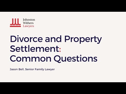 Divorce and Property Settlement Common Questions with Jason Bell.