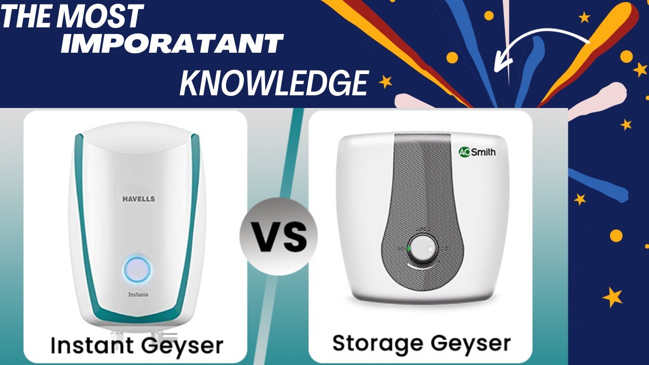 INSTANT GEYSER VS STORAGE GEYSER WHICH ONE TO BUY HOW MANY LTRS GEYSER BEST FOR YOU?
