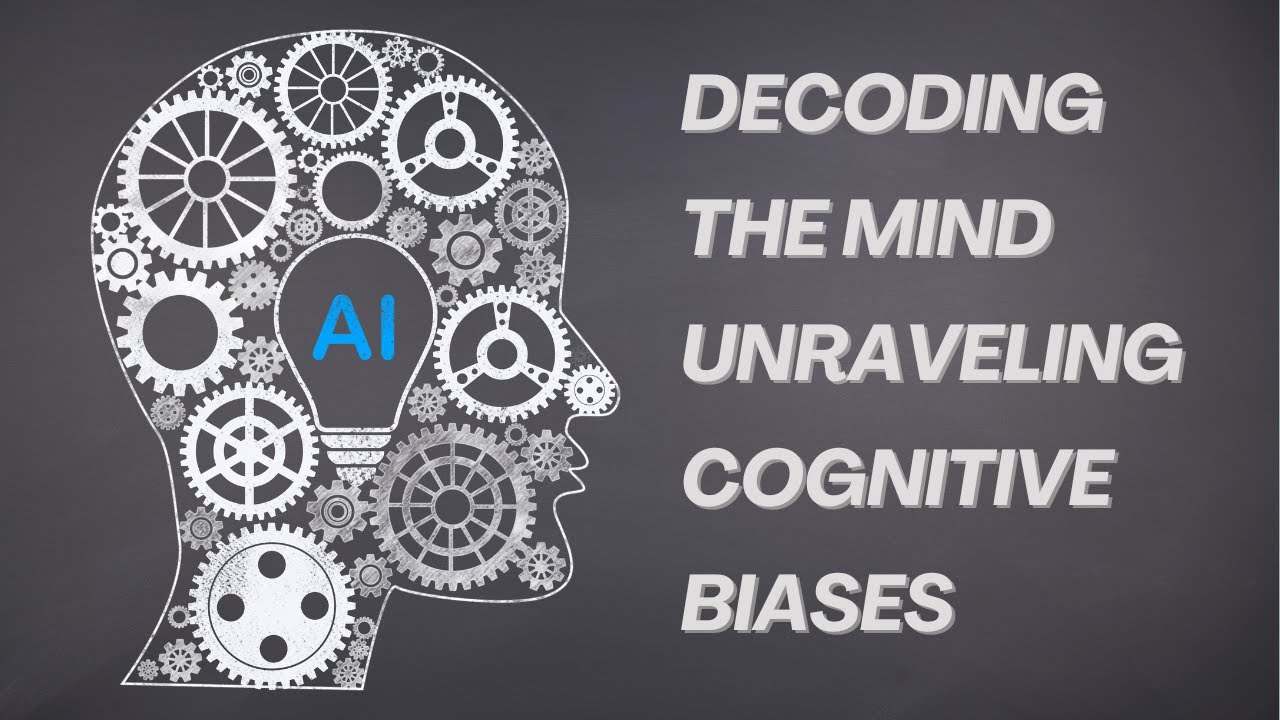 Decoding the Mind Unraveling Cognitive Biases - YouTube