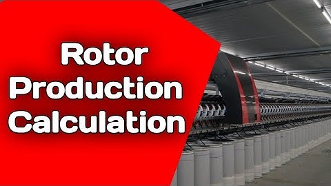 Rotor production Calculation. spinning rotor production. rotor calculation texashraful7