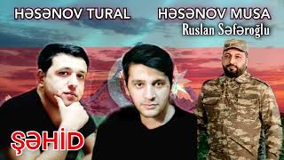 Sehid Qardaslar Tural & Musa Hesenovlar  -  Ruslan Seferoglu