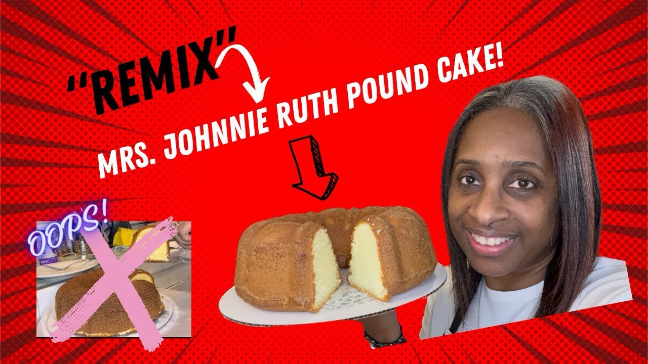 (REMIX) Mrs. Johnnie Ruth Pound Cake | Did it Right this time | Cold ...