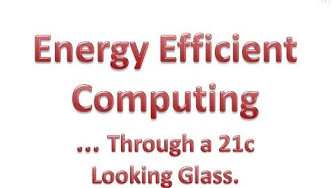 Energy Efficient Computing - @UoBristol, 26mar13