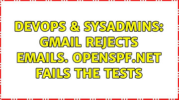 DevOps & SysAdmins: Gmail rejects emails. Openspf.net fails the tests (3 Solutions!!)