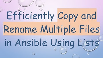 Efficiently Copy and Rename Multiple Files in Ansible Using Lists