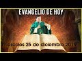 EVANGELIO DE HOY | DIA Miercoles 25 de Diciembre de 2019