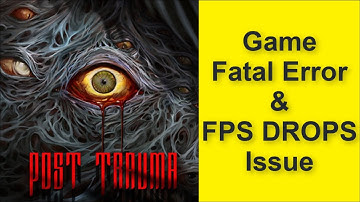 How to Fix Post Trauma Game Fatal Error & Game FPS DROPS Issue 2025