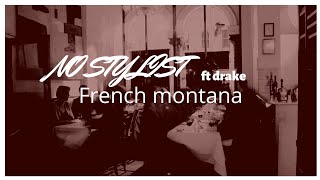 No stylist by french Montana ft drake(lyrics video)