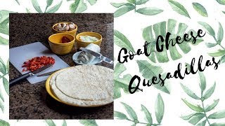 Goat Cheese Quesadillas