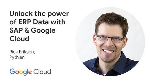 Unlocking the Power of Your ERP Data: SAP & Google Cloud