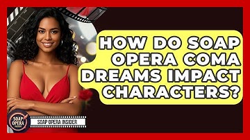 How Do Soap Opera Coma Dreams Impact Characters? - Soap Opera Insider