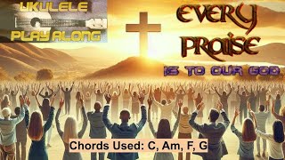 Every Praise (Hezekiah Walker) - Ukulele Play Along / Chord Guide #ukuleleplayalong