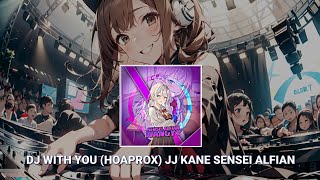 DJ WITH YOU (HOAPROX) JJ KANE SENSEI ALFIAN
