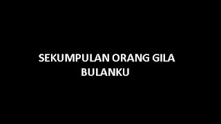 Video thumbnail of "Sekumpulan Orang Gila - Bulanku (INSTRUMENTAL)"