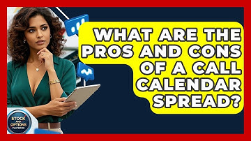 What Are The Pros And Cons Of A Call Calendar Spread? - Stock and Options Playbook
