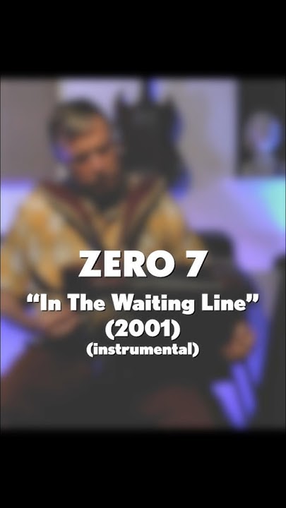 Zero 7 In The Waiting Line Lyrics Zero 7 "In The Waiting Line" (2001) acoustic instrumental - YouTube