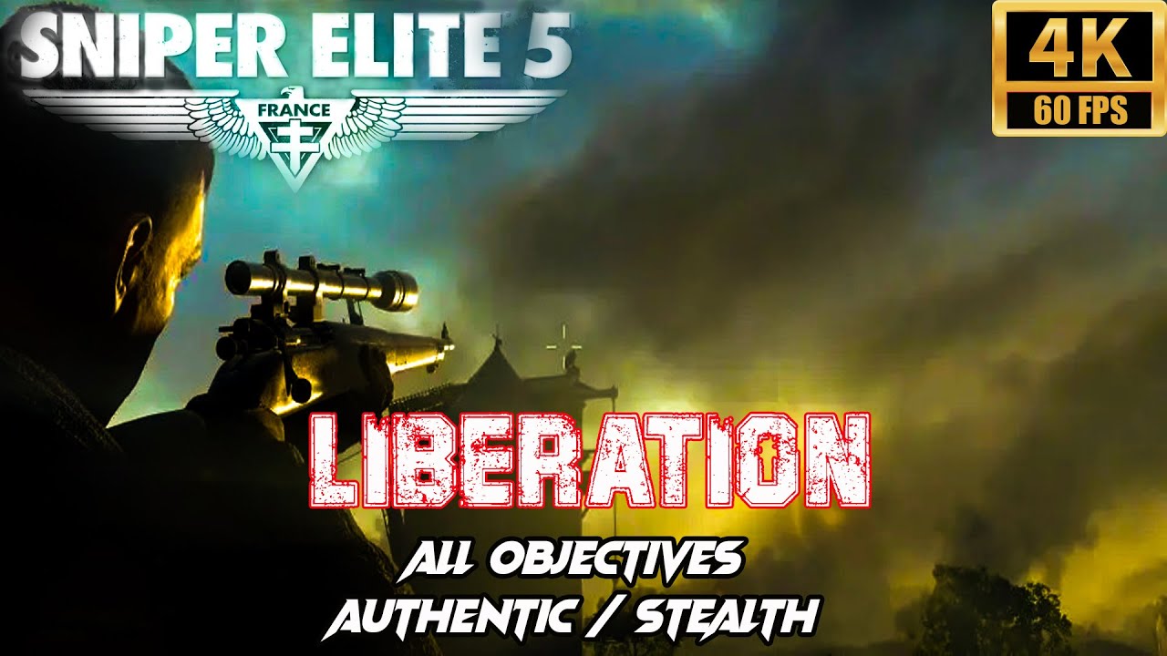 Sniper Elite 5 Authentic Liberation Walkthrough All Objectives Stealth Ghost YouTube sniper-elite-5-authentic-liberation-walkthrough-all-objectives-stealth-ghost-youtube