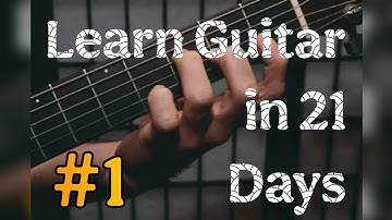 Guitar Lessons for Beginners in 21 days #1| How to play guitar for beginners