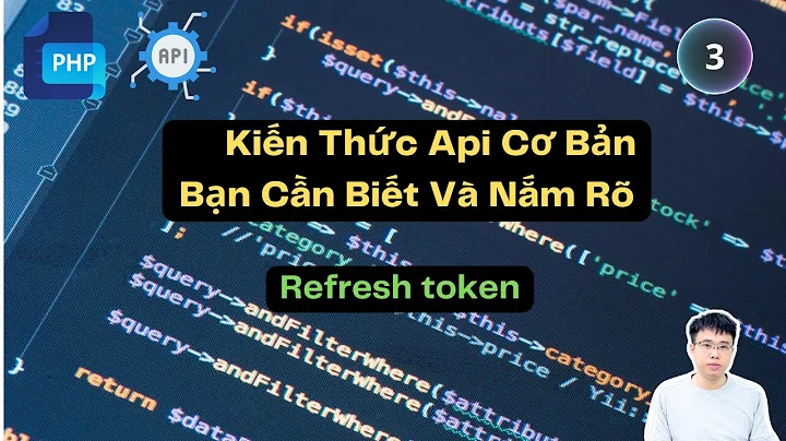 Api từ cơ bản đến nâng cao phần 3: Refresh token