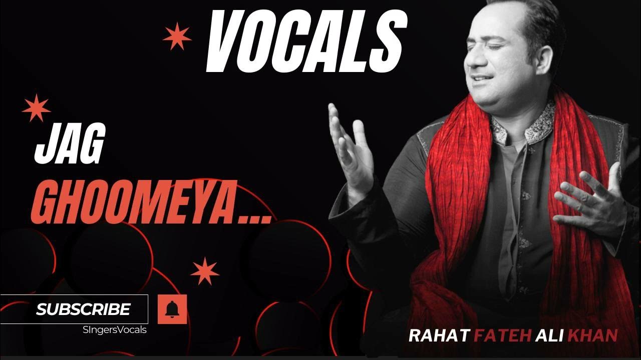 Jag Ghumiya Thare Jaisa Na Koi Lyrics jag ghumiya thare jaisa na koi | jag ghoomeya | rahat fateh ali khan