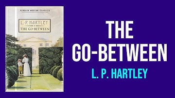 The Go-Between by L. P. Hartley - Summary and Analysis