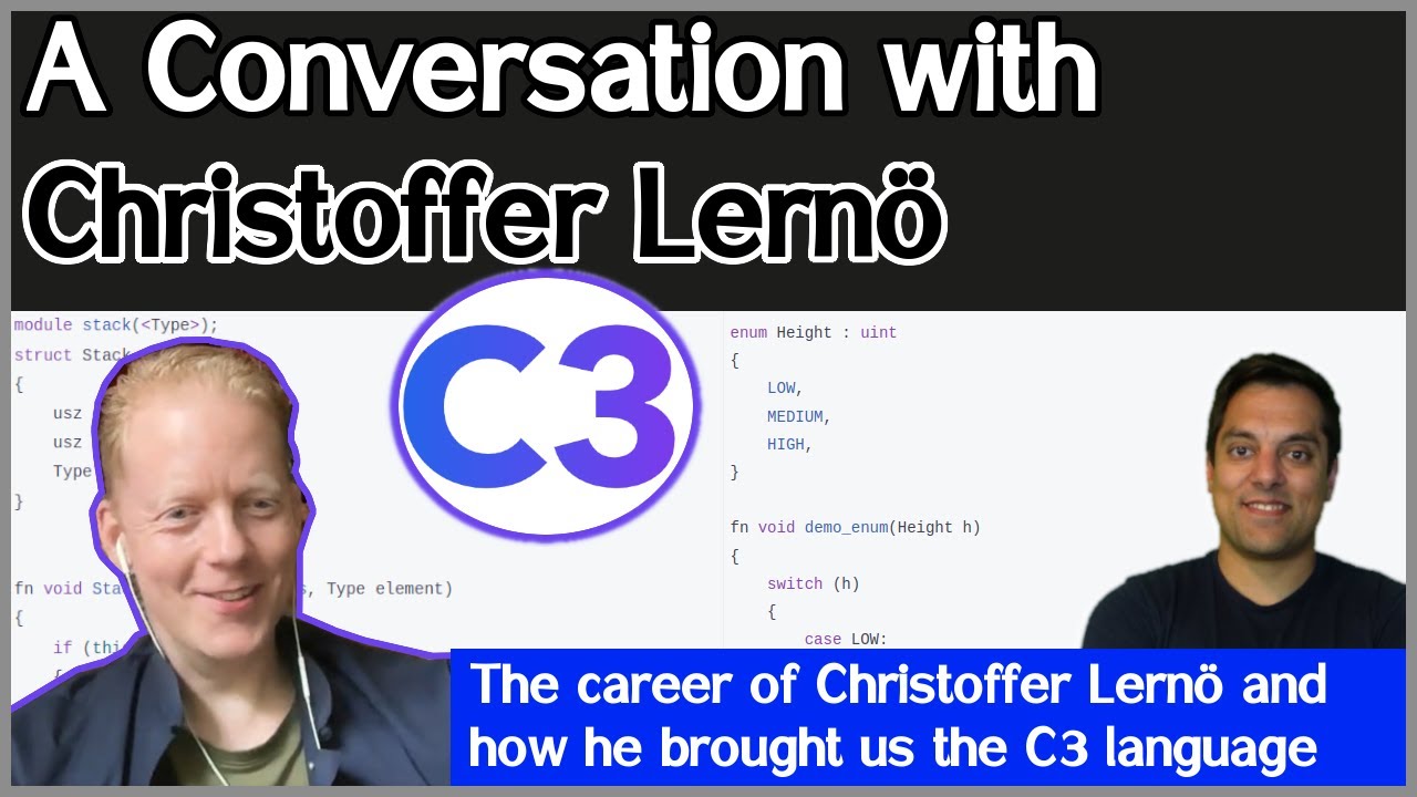 C3 with Christoffer Lerno -- His career and how he brought us the C3 language -- Conversation #6