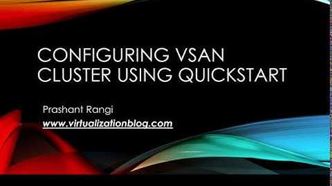 Configuring VSAN Cluster using VMware Quickstart