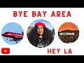 Moving to LA| Goodbye Bay Area| Hello Southern California| Hello LA!