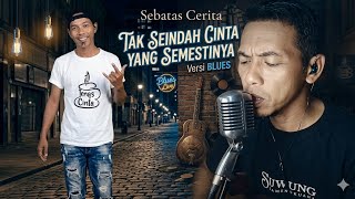 TRENDING‼️ TAK SEINDAH CINTA YANG SEMESTINYA VERSI BLUES | LAGU DAN LIRIK