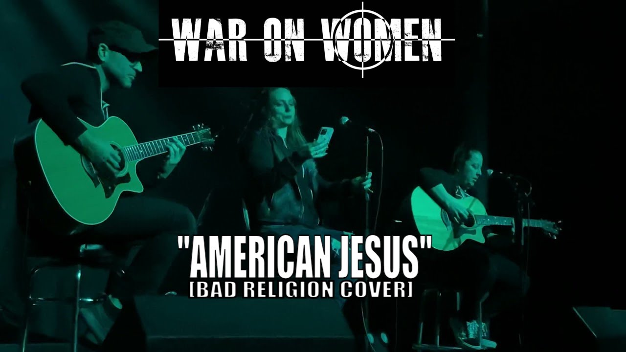 War on Women “American Jesus” [Bad Religion cover]
