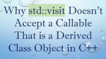 Why std::visit Doesn