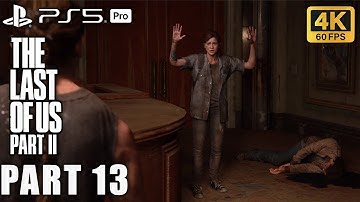 The Last of Us Part II  Full Gameplay Walkthrough Part 13 [PS5pro Remastered No Commentary] 4K 60FPS
