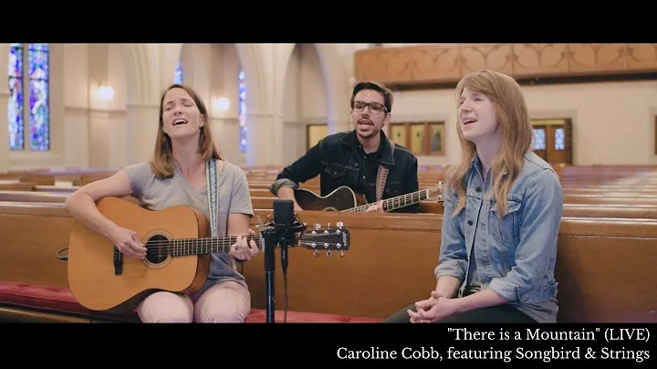 Caroline Cobb: There is a Mountain [OFFICIAL Live ...