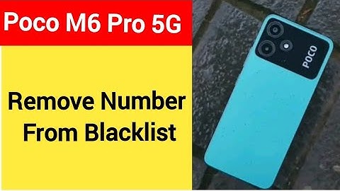 How to remove number from blacklist, Poco M6 Pro 5G me call block kaise karen