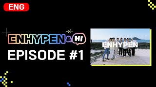 ENHYPEN (엔하이픈) 'ENHYPEN&Hi' EP.1