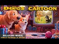 Cartoons for Dogs With Music: Best Videos Anti-Anxiety for Dogs to Watch - Relaxing Music for Dogs