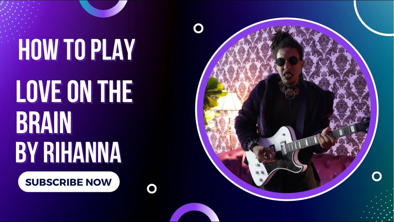 How to Play “Love on the Brain,” by Rihanna
