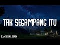 Anggi Marito - Tak Segampang Itu ( Lirik Lagu ) Mix 2023