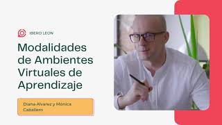 Modalidades de los Ambientes Virtuales de Aprendizaje - Ibero León