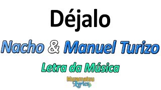Nacho & Manuel Turizo - Déjalo - Letra / Lyrics