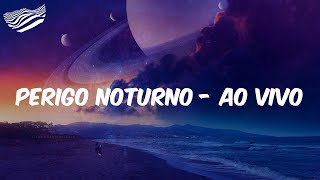 Luan Santana - PERIGO NOTURNO - Ao Vivo (Letra)