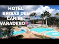 HOTEL BRISAS DEL CARIBE 2021  VARADERO CUBA 🇨🇺 (Tiempos de pandemia). #PAVEANDO.