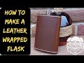 How to make a leather wrapped flask! Handmade is better!