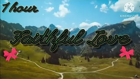 Faithful Love by Cesar Manalili 1 hour original