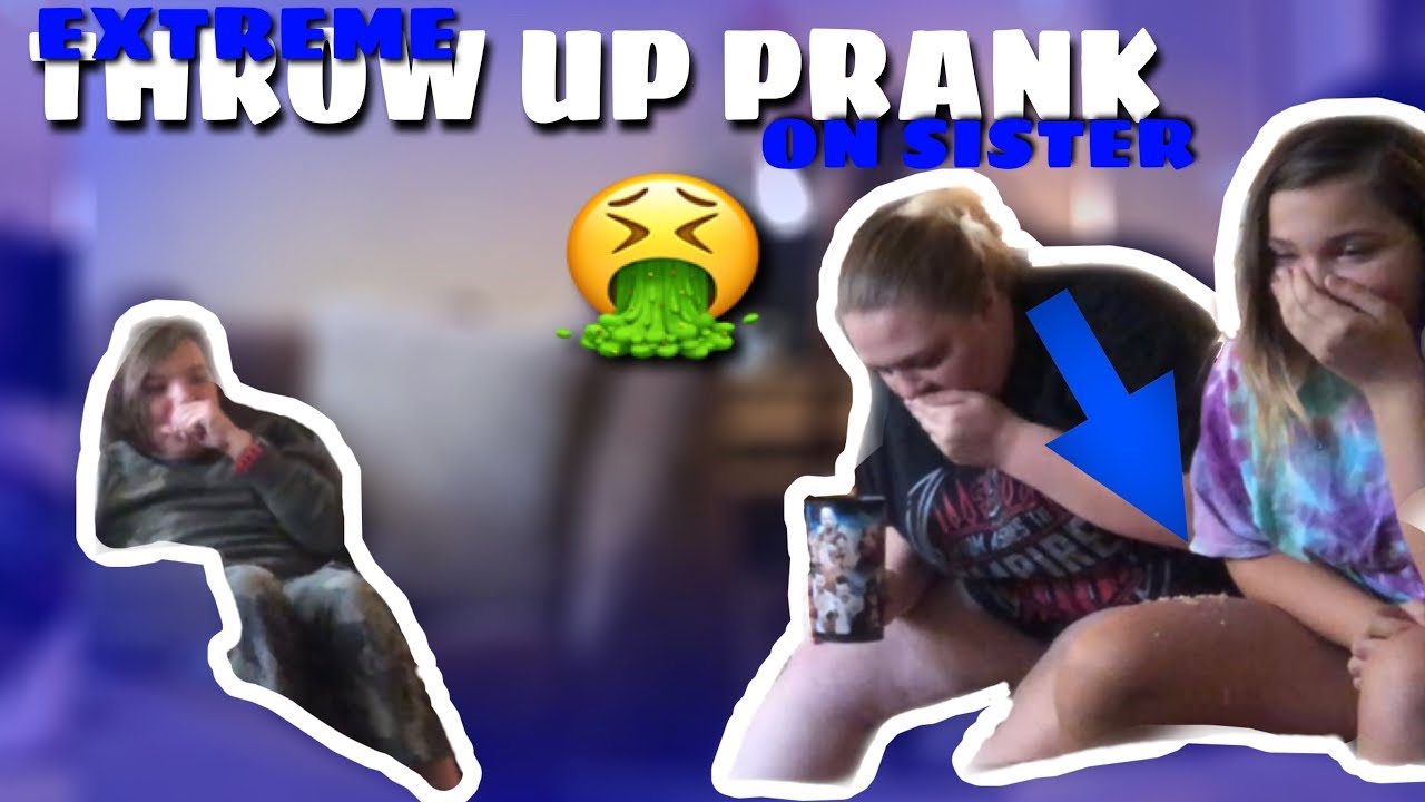 THROW UP PRANK ON MY SISTER!