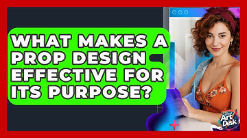 What Makes A Prop Design Effective For Its Purpose? - The Virtual Art Desk