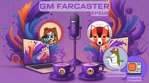 GM Farcaster ep310 Wednesday November 12, 2025 with @deployer chatting bankr