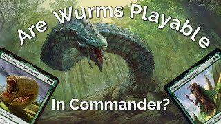 Are Wurms playable in Commander?