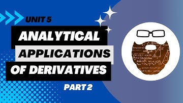 AP Calc Course Unit 5 Analytical Applications of Derivatives Part 2