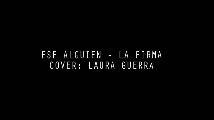 Ese Alguien - La Firma (COVER LAURA GUERRA)